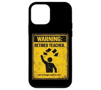 Retired Teacher Warning No Longer Paid To Care Funny Teacher Case for iPhone 12 mini