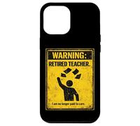 Retired Teacher Warning No Longer Paid To Care Funny Teacher Case for iPhone 12 Pro Max