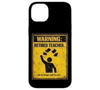 Retired Teacher Warning No Longer Paid To Care Funny Teacher Case for iPhone 14 Plus