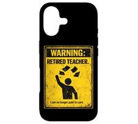 Retired Teacher Warning No Longer Paid To Care Funny Teacher Case for iPhone 17