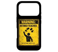 Retired Teacher Warning No Longer Paid To Care Funny Teacher Case for iPhone 17 Pro