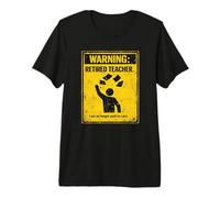 Retired Teacher Warning No Longer Paid to Care Funny Teacher Premium T-Shirt
