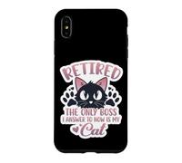 Retired The Only Boss I Answer To Is My Cat Owner Retirement Case for iPhone XS Max