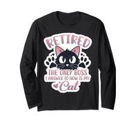 Retired The Only Boss I Answer to is My Cat Owner Retirement Long Sleeve T-Shirt