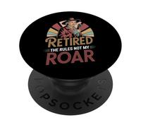 Retired The Rules Not My Roar Funny Retiree PopSockets Adhesive PopGrip