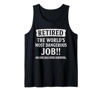 Retired The World’s Most Dangerous Job Funny Quote Design Tank Top