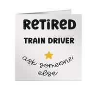 Retired Train Driver Ask Someone Else Card - Square Greeting Card for Retirement - Funny Work Gift -Blank Inside