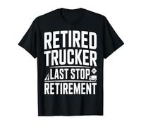 Retired Trucker Last Stop Retirement Road T-Shirt