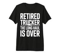 Retired Trucker The Long Haul is Over Legend Premium T-Shirt