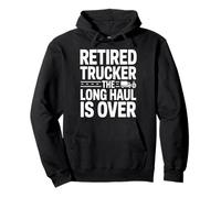 Retired Trucker The Long Haul Is Over Legend Pullover Hoodie