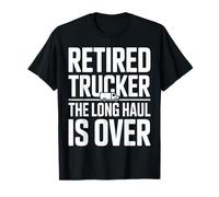 Retired Trucker The Long Haul is Over Legend T-Shirt
