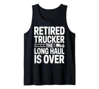 Retired Trucker The Long Haul is Over Legend Tank Top