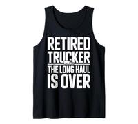 Retired Trucker The Long Haul is Over Legend Tank Top