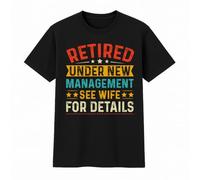 Retired Under New Management - See Wife for Details T-Shirt - Funny Retirement Gift for Men - Humorous Present for Dad, Husband, or Grandad - Black Cotton Tee (UK, Alpha, M, Regular, Regular, Black)