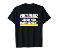 Retired Under New Management Speak to The Wife for Details T-Shirt