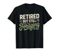 Retired Urban Forager Still Foraging Retirement Funny T-Shirt