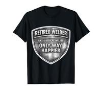 Retired Welder Like A Regular Only Happier Retirement Funny Value Graphic T-Shirt