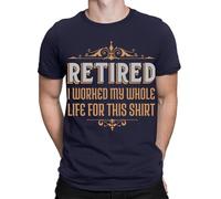 Retired Worked My Whole Life for This Shirt Retirement Funny Mens T-Shirts#TA-89 Navy 3XL