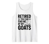 Retired You Can Find Me by My Goats Farm Life Fun Tank Top