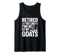 Retired You Can Find Me by My Goats Farm Life Fun Tank Top