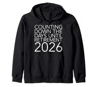 Retiree 2026 COUNTING DOWN THE DAYS UNTIL Retirement Zip Hoodie