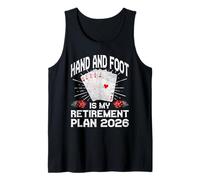 Retiree 2026 Hand and Foot is My Retirement Plan Retirement Tank Top