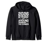 Retiree 2026 RETIREMENT JUST AROUND THE CORNER Retired Zip Hoodie