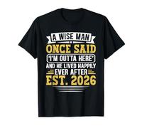 Retiree A Wise Man Once Said Retire 2026 Funny Retirees T-Shirt