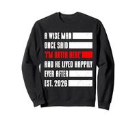 Retiree A WISE MAN ONCE SAID RETIRE 2026 Funny Retirement Sweatshirt