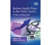 Retiree Health Plans in the Public Sector : Is There a Funding Crisis?