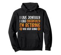 Retiree LIVE JOYFULLY LIVE CHEERFULLY Funny Retirement Pullover Hoodie