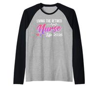 Retiree Living The Retired Nurse Life 2026 Retirement Raglan Baseball Tee