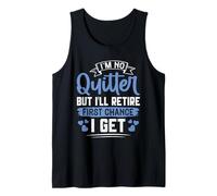 Retiree NOT A Quitter BUT I'll Retire First Chance Retiring Tank Top