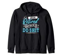 Retiree RETIRED 2026 DON'T ASK ME TO DO SHIT Retirement Zip Hoodie