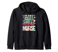 Retiree SEEN IT SMELLED IT TOUCHED IT Funny Nurse Zip Hoodie