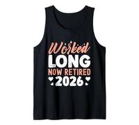 Retiree Worked Long Now Retired 2026 Funny Retired Tank Top