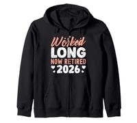 Retiree WORKED LONG NOW RETIRED 2026 Funny Retired Zip Hoodie