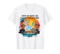 Retirement 2025 Every Sip Tastes Like It's Not My Problem T-Shirt