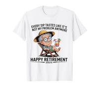 Retirement 2025 Every Sip Tastes Like It's Not My Problem T-Shirt