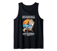 Retirement 2025 Every Sip Tastes Like It's Not My Problem Tank Top