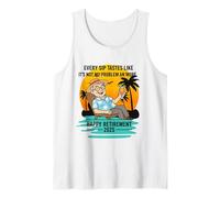 Retirement 2025 Every Sip Tastes Like It's Not My Problem Tank Top