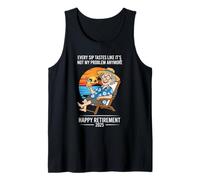 Retirement 2025 Every Sip Tastes Like It's Not My Problem Tank Top