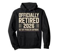 Retirement 2026 Not My Problem Anymore Retired 2026 Pullover Hoodie