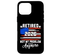 Retirement 2026 Retired 2026 Not My Problem Anymore USA Flag Case for iPhone 16 Pro Max