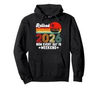 Retirement 2026 Retired 2026 Now Every Day is Weekend Pullover Hoodie