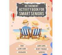 Retirement Activity Book For Smart Seniors: A Relaxing Collection Of Word Wheel, Word Chain, Secret Message, Crossword, Wordoku, Daisy Puzzles & Memory Activities For Brain Health