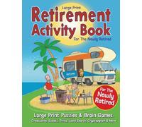 Retirement Activity Book for the Newly Retired: Large Print Puzzles & Brain Games. Crosswords, Sudoku, Trivia, Word Search, Cryptogram. Retirement Gift For Women & Men