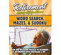 Retirement Activity Gift for Women. WORD SEARCH, MAZES, & SUDOKU: Fun and Relaxing Puzzles to Celebrate Retirement with Nostalgia & Joy (RETIREMENT ... Challenging Word Search, Mazes, Sudoku)