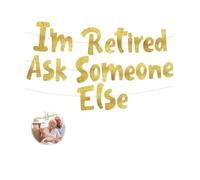 Retirement Banner, Gold Glitter Banner, "I'm Retired Ask Someone Else", Happy Retirement Banner, Men’s Birthday, Bachelor Party, Retirement Party Supplies, Gifts and Decorations