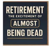Retirement Card - Funny Rude Leaving Work Card - 'Retirement: The Excitement of Almost Being Dead' - Humorous New Job Leaving Gift for Colleague, Friend or Family